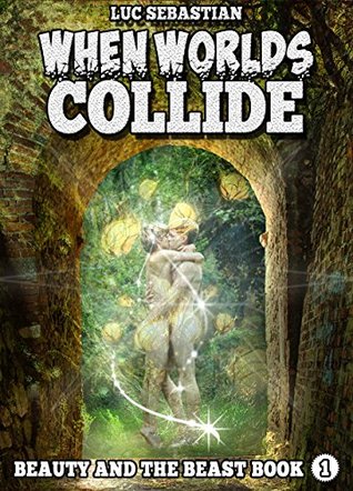 When Worlds Collide (Beauty and the Beast Book 1)