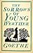 The Sorrows of Young Werther by Johann Wolfgang von Goethe The Sorrows of Young Werther by Johann Wolfgang von Goethe