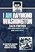 I am Raymond Washington