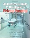 An Investor's Guide to Developing a Private Hospital: Ten Considerations before Committing