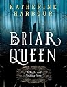 Briar Queen by Katherine Harbour