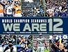World Champion Seattle Seahawks: We Are 12 World Champion Seattle Seahawks: We Are 12