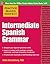 Practice Makes Perfect: Intermediate Spanish Grammar: With 160 Exercises (Practice Makes Perfect Series)