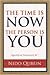 The Time Is Now, The Person Is You