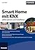 Smart Home mit KNX selbst planen und installieren (Energietechnik) (German Edition)