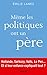 Même les politiques ont un père (Essais - Documents) (French Edition)