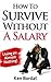 How To Survive Without A Salary - Living on Almost Nothing!