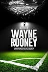 Wayne Rooney - Soccer Unauthorized & Uncensored (All Ages Deluxe Edition with Videos) Wayne Rooney - Soccer Unauthorized & Uncensored (All Ages Deluxe Edition with Videos)
