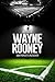 Wayne Rooney - Soccer Unauthorized & Uncensored by Joe Riley