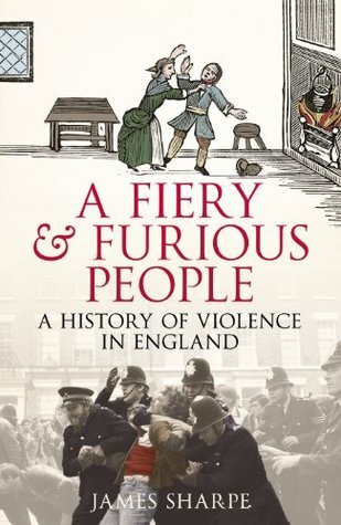 A Fiery & Furious People: A History of Violence in England (Kindle Edition)