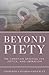 Beyond Piety: The Christian Spiritual Life, Justice, and Liberation