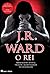 O Rei (Irmandade da Adaga Negra, #12) by J.R. Ward