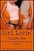 Girl Lovin' Volume One:Ten First Lesbian Sex Erotica Stories