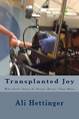Transplanted Joy: Why God's Story is Always Better Than Mine