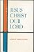 Jesus Christ Our Lord by John F. Walvoord