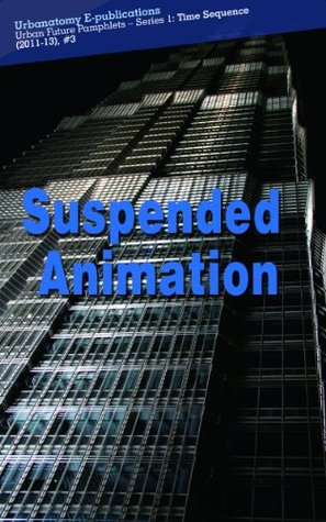 Suspended Animation (Urban Future Pamphlets – Series 1 Book 3)