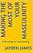 Making the Most of your Natural Masculinity: A FTM's Guide To Start Your Transitional Journey
