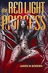The Red Light Princess by James W. Bodden