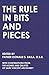 The Rule in Bits and Pieces
