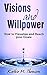 Visions and Willpower: How to Visualize and Reach Your Goals