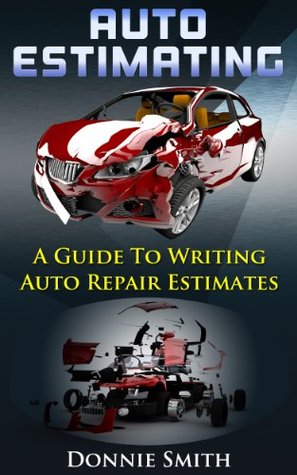 Auto Estimating: A Guide To Writing Auto Repair Estimates
