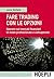 Fare trading con le opzioni: Operare sui mercati finanziari in modo professionale e consapevole (Italian Edition)