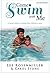 Come Swim with Me (Color Ed...