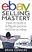 Ebay Selling Mastery: How to make $5000 per month Selling Stuff on eBay (ebay, ebay selling, ebay business, declutter, selling on ebay, passive income, make money online, ebay store)
