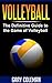 Volleyball - The Definitive Guide to the Game of Volleyball (Your Favorite Sports Book 4)