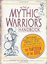 The Mythic Warrior's Handbook: Outsmart Athena, Slay Medusa, Impress Zeus, and Claim Your Place in the Pantheon of the Gods