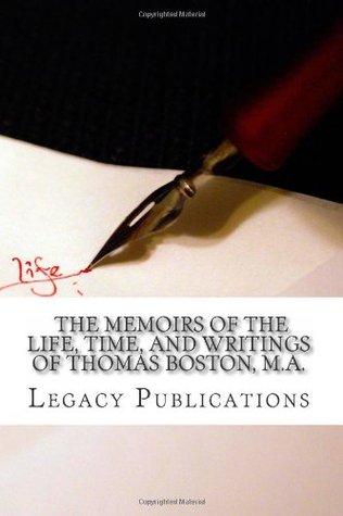 The Memoirs of the Life, Time, and Writings of Thomas Boston, M.A.