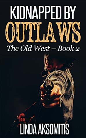 Kidnapped by Outlaws: Adventures on the Frontier (The Old West Book 2)