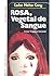 Rosa, Vegetal de Sangue