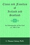 Clans and Families of Ireland and Scotland: : An Ethnography of the Gael, A.D. 500-1750