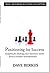 Positioning for Success (Small Business Success Collection Book 3)