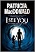 I See You by Patricia MacDonald