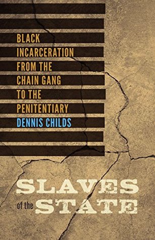 Slaves of the State: Black Incarceration from the Chain Gang to the Penitentiary (Hardcover)