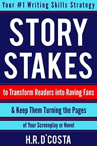 Story Stakes: Your #1 Writing Skills Strategy to Produce a Page-Turner that Transforms Readers into Raving Fans of Your Screenplay or Novel (Kindle Edition)