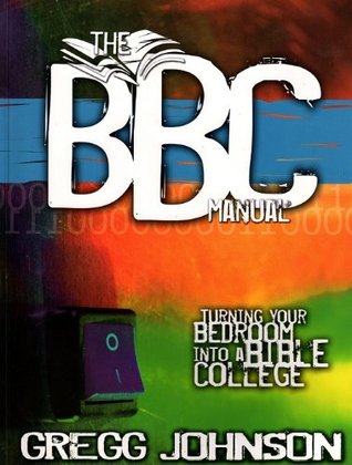 The BBC Manual Turning Your Bedroom into a Bible College (Unknown Binding)