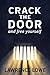CRACK THE DOOR and free yourself