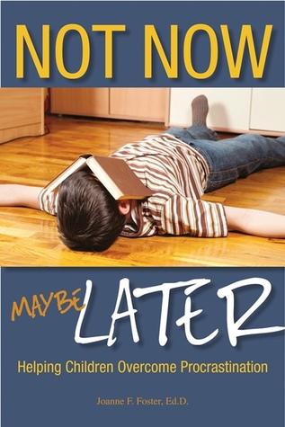 Not Now, Maybe Later: Helping Children Overcome Procrastination (Paperback)