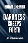 Darkness Creeps Forth (The Ascending Darkness, #1) Darkness Creeps Forth (The Ascending Darkness, #1)