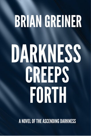 Darkness Creeps Forth (The Ascending Darkness, #1)