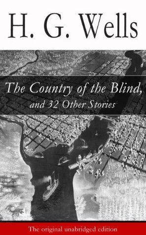 The Country of the Blind, and 32 Other Stories