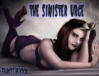 The Sinister Urge By Frances Newton