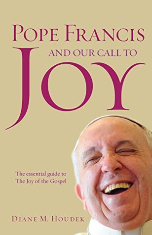 Pope Francis and Our Call to Joy (Kindle Edition)