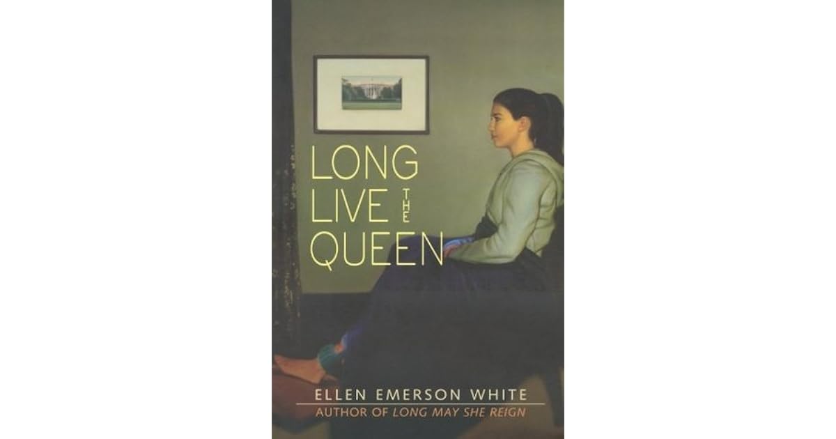 Long Live the Queen by Ellen Emerson White