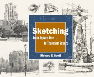 Sketching - from Square One to Trafalgar Square (Paperback)