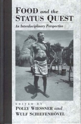 Food and the Status Quest: An Interdisciplinary Perspective (Anthropology of Food & Nutrition, 1)