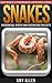Snakes: Phenomenal Photos and Fascinating Fun Facts (Our World's Remarkable Creatures Series)